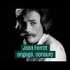 Jean Ferrat, chanteur engagé, censuré