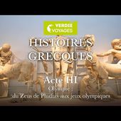 ACTE III - Histoires Grecques - Olympie : du Zeus de Phidias aux jeux olympiques