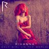 Rihanna - Only Girl In The World Remixes (2010)