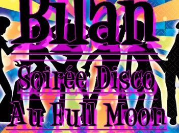 Soirée: Bilan Soirée Disco au Full Moon