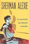 Le premier qui pleure a perdu - Sherman ALEXIE