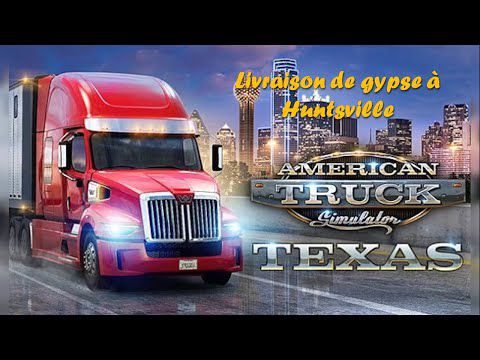 American Truck Simulator - Livraison de gypse à Huntsville