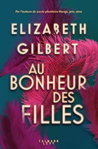 Un roman historique : "Au bonheur des filles" d'Elizabeth Gilbert...
