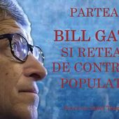 Bill Gates si reteaua de control a populatiei Partea 3