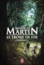 Critique roman : Le Trône de Fer - intégrale 3 (de George R.R.Martin)